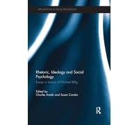 Rhetoric, Ideology and Social Psychology: Essays in honour of Michael Billig (Explorations in Social Psychology)