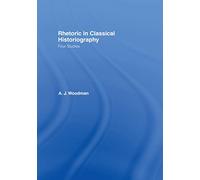 Rhetoric in Classical Historiography: Four Studies