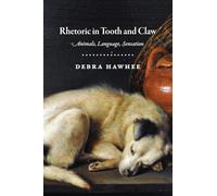 Rhetoric in Tooth and Claw: Animals, Language, Sensation