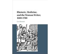 Rhetoric, Medicine, and the Woman Writer, 1600-1700