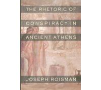 The Rhetoric of Conspiracy in Ancient Athens