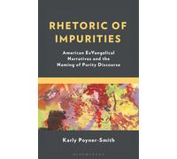 Rhetoric of Impurities : American ExVangelical Narratives and the Naming of Purity Discourse