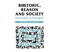Rhetoric, Reason and Society: Rationality as Dialogue