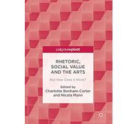 Rhetoric, Social Value and the Arts: But How Does it Work?