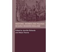 Rhetoric, Women and Politics in Early Modern England – Routledge