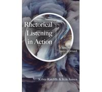 Rhetorical Listening in Action : A Concept-Tactic Approach