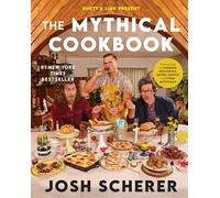 Rhett & Link Present: The Mythical Cookbook: 10 Simple Rules for Cooking Deliciously, Eating Happily, and Living Mythically