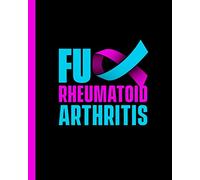 Rheumatoid arthritis journal: Fuck Rheumatoid arthritis journal: For arthritis patients to write about their experiences with the condition and their journey through treatment and recovery
