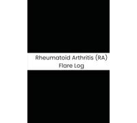 Rheumatoid Arthritis (RA) Flare Log: Six-Month Daily Tracker for Morning Stiffness, Joint Swelling, Heat, and Fatigue Levels