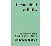 Rheumatoid arthritis: Rheumatology for NEET-SS series: Book 6