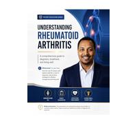 Rheumatoid Arthritis: Want to know, what to do, and how to live well.