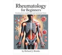 Rheumatology for Beginners: Breaking Down the Basics of Medical Terminology and Vocabulary for High School / College Students and Patients (Medical Terms Made Clear)