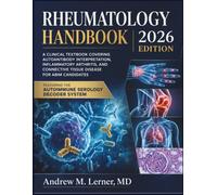 Rheumatology Handbook 2026: A Clinical Textbook Covering Autoantibody Interpretation, Inflammatory Arthritis, and Connective Tissue Disease for ABIM Candidates