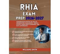 RHIA EXAM PREP 2026-2027: Comprehensive Review of Health Information Management Coding System Compliance Standards And Data Governance