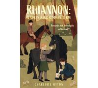 Rhiannon: A Surprising Summer Term : Servants and Schoolgirls in Wartime