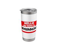 Rhiannon Hello Hi My Name is Tshirt Name On Custom Stainless Steel Insulated Tumbler