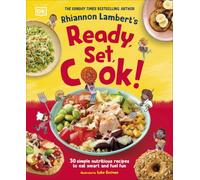 Rhiannon Lambert's Ready, Set, Cook!: 30 Simple Nutritious Recipes to Eat Smart and Fuel Fun