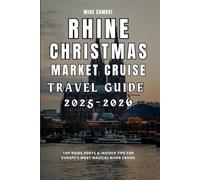 Rhine Christmas Market Cruise Travel Guide 2025-2026: Top Rhine Ports & Insider Tips for Europe’s Most Magical River Cruise (European Christmas Market Travel Guides 2025-2026)