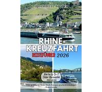 RHINE-KREUZFAHRT REISEFÜHRER 2026: Eine praktische Reise durch Europas geschichtsträchtigste Wasserstraße