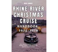 Rhine River Christmas Cruise Handbook 2025-2026: Self-Guided Market Tours & Budget-Smart Strategies for Winter River Cruises (European Travel books & Christmas Guides)