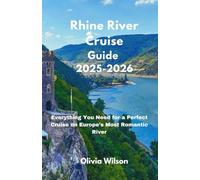 Rhine River Cruise Guide 2025-2026: Everything You Need for a Perfect Cruise on Europe’s Most Romantic River (ULTIMATE TOURIST GUIDEBOOK)
