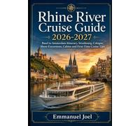 Rhine River Cruise Guide 2026-2027: Basel to Amsterdam Itinerary, Strasbourg, Cologne, Shore Excursions, Cabins and First-Time Cruise Tips