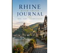 Rhine River Cruise Journal: Notes + Plands + Vineyards & Villages