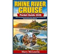 Rhine river cruise pocket guide 2026: Insider Tips for Exploring Charming Port Towns, Legendary Gorges, and Vineyard Trails Along Europe's Most Beloved Waterway