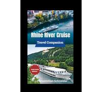 Rhine River Cruise Travel Companion 2025-2026: Castles, Vineyards, Towns, Food & Routes with Maps, Photos & Local Tips (Wanderwise: The Ultimate Global Travel Guide Series)