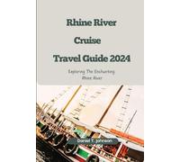 Rhine River Cruise Travel Guide 2024: Exploring the Enchanting Rhine River