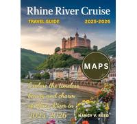 Rhine River Cruise Travel Guide 2025-2026: A Scenic Journey Through Historic Castles, Charming Villages, and Iconic European Cities
