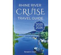 Rhine River Cruise Travel Guide 2025-2026: Explore Scenic Castles, Vibrant Cities and Top Cruise Excursions Along Europe's Most Iconic Waterway