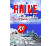 Rhine River Cruise Travel Guide 2025-2026: Exploring Europe’s Majestic Waterway (Epic Escapes)