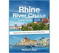 Rhine River Cruise Travel Guide 2025: Explore the Scenic Beauty of the Rhine River [ FULL COLOR EDITION ]