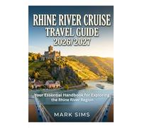 Rhine River Cruise Travel Guide 2026/2027: Your Essential Handbook for Exploring the Rhine River Region