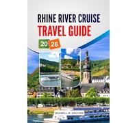 Rhine River Cruise Travel Guide 2026: Explore Charming Villages, Scenic Castles, Wine Tours, and Historical Landmarks Along Europe’s Majestic Waterway