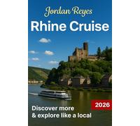 Rhine River Cruise Travel Guide 2026: Explore Like a Local - Discover Scenic Towns, Detailed Itineraries, Cultural Insights & Insider Tips for the Ultimate Rhine Journey