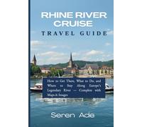 Rhine River Cruise Travel Guide 2026: How to Get There, What to Do, and Where to Stay Along Europe’s Legendary River - Complete with Maps & Images