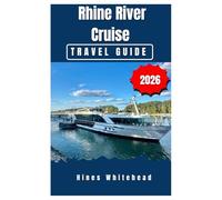 Rhine river cruise travel guide 2026: Navigate Europe’s Legendary Waterway with Confidence - Scenic Routes, Cultural Stops, and Onboard Insights for Every Kind of Traveler