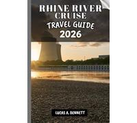 RHINE RIVER CRUISE TRAVEL GUIDE 2026: Your Travel Guide For Lasting Memories, Unforgettable Adventures And Unique Experience.