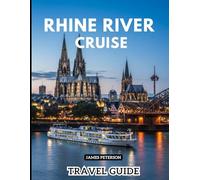 RHINE RIVER CRUISE TRAVEL GUIDE: Local Tips, Budget Itineraries, and Insider Answers to Make the Most of Your Trip