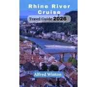Rhine River Cruise Travel Guide: Seasonal Itineraries, Port Highlights, and Travel Tips to Enrich Your Journey on Europe’s Legendary Waterway