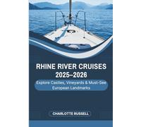 Rhine River Cruises 2025-2026: Explore Castles, Vineyards & Must-See European Landmarks