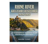 Rhine River Kreuzfahrt Reiseführer 2026/2027: Ihr unverzichtbarer Reiseführer zur Erkundung der Rheinregion