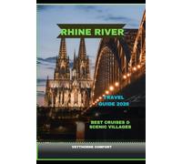 RHINE RIVER TRAVEL GUIDE 2026: Best Cruises & Scenic Villages (Journeys & Destinations)