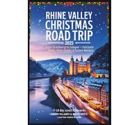 Rhine Valley Christmas Road Trip 2025: From Strasbourg to Cologne - Fairytale Towns, River Castles & Festive Markets