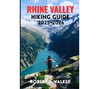 RHINE VALLEY HIKING GUIDE 2025-2026: Essential Itineraries, Scenic Routes, and Planning Advice for Every Hiker