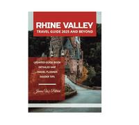 RHINE VALLEY TRAVEL GUIDE 2025 AND BEYOND