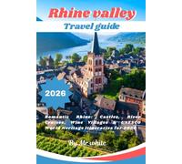Rhine valley travel guide 2026: Romantic Rhine: Castles, River Cruises, Wine Villages & UNESCO World Heritage Itineraries for 2026