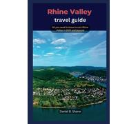 Rhine Valley travel guide: All you need to know to visit Rhine Valley in 2023 and beyond (Continental travel guide)